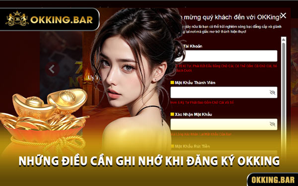 Những Điều Cần Ghi Nhớ Khi Đăng Ký OKKING