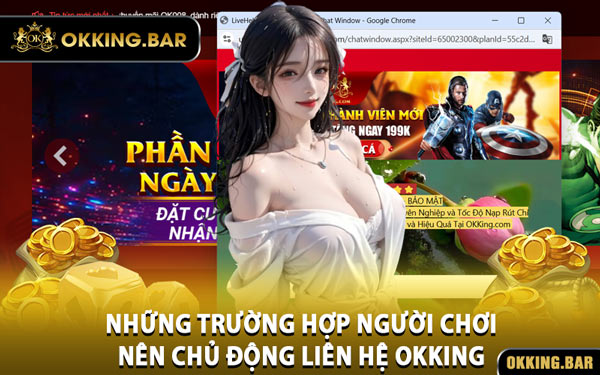 Những Trường Hợp Người Chơi Nên Chủ Động Liên Hệ OKKING